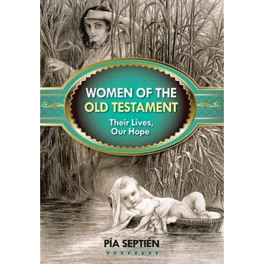 Women of the Old Testament: Their Lives, Our Hope