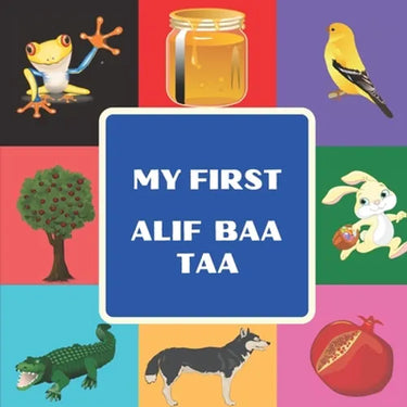 My First Alif Baa Taa: Arabic Language Alphabet Book For Toddlers, Babies & Kids Ages 1 - 4