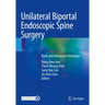 Unilateral Biportal Endoscopic Spine Surgery: Basic and Advanced Technique