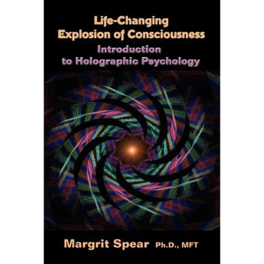 Life-Changing Explosion of Consciousness, Introduction to Holographic Psychology