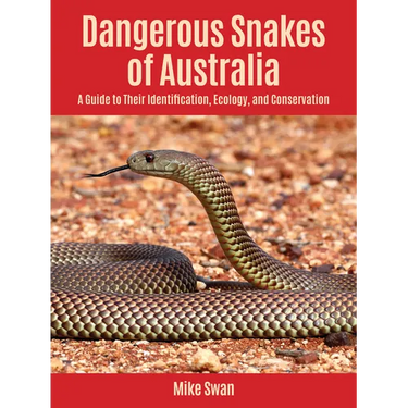 Dangerous Snakes of Australia: A Guide to Their Identification, Ecology, and Conservation