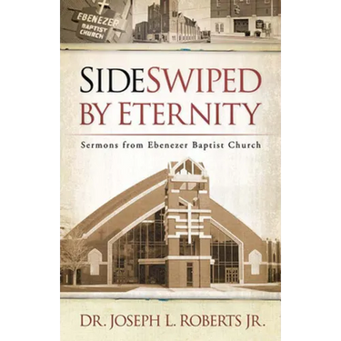Sideswiped by Eternity: Sermons from Ebenezer Baptist Church