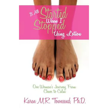 It All Started When I Stopped Using Lotion - One Woman's Journey from Chaos to Calm