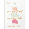 What Happens When Women Say Yes to God and Walk in Faith