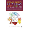 Understanding and Revealing Hidden Link: Cosmic Energy, Chakras, Aura, Vastu and Human Health