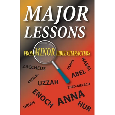 Major Lessons from Minor Bible Characters