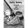 Salty Bobby Dreams His Dream
