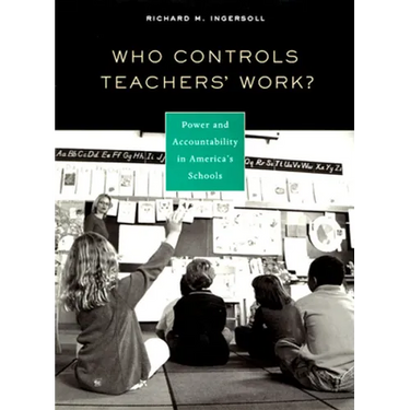 Who Controls Teachers' Work?: Power and Accountability in America's Schools