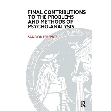 Final Contributions to the Problems and Methods of Psycho-Analysis