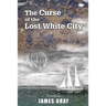 The Curse of the Lost White City