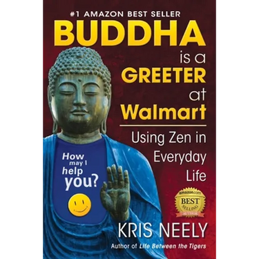 Buddha is a Greeter at Walmart: Using Zen in Everyday Life