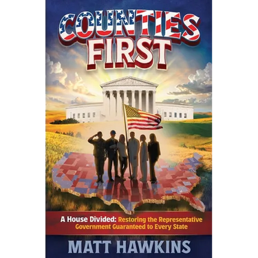Counties First: A House Divided: Restoring the Representative Government Guaranteed to Every State