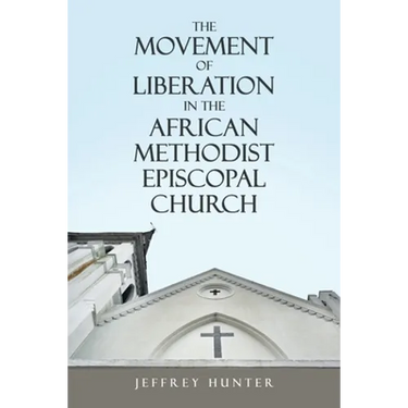 The Movement of Liberation in the African Methodist Episcopal Church