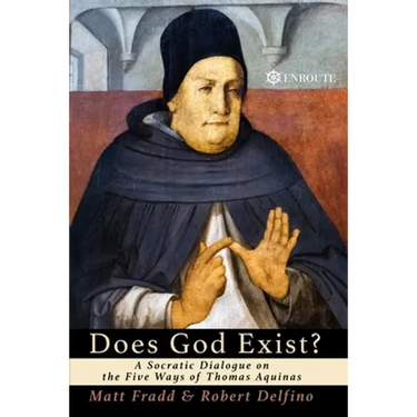Does God Exist?: A Socratic Dialogue on the Five Ways of Thomas Aquinas