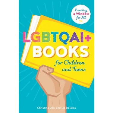 LGBTQAI+ Books for Children and Teens: Providing a Window for All