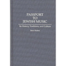Passport to Jewish Music: Its History, Traditions, and Culture