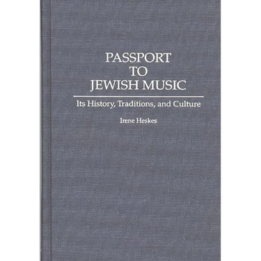 Passport to Jewish Music: Its History, Traditions, and Culture