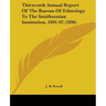 Thirteenth Annual Report Of The Bureau Of Ethnology To The Smithsonian Institution, 1891-92 (1896)