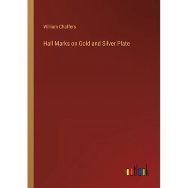 Hall Marks on Gold and Silver Plate