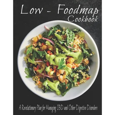 The Low - Foodmap Cookbook: A Revolutionary Plan for Managing IBD and Other Digestive Disorders