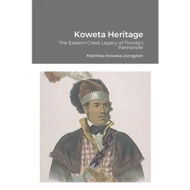Koweta Heritage: The Eastern Creek Legacy of Florida's Panhandle