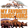My Favorite Dinosaurs