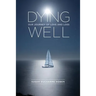Dying Well: Our Journey of Love and Loss