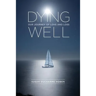 Dying Well: Our Journey of Love and Loss
