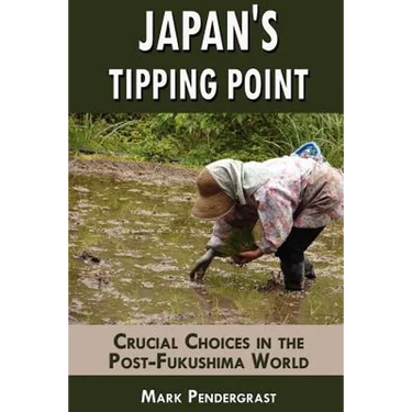 Japan's Tipping Point: Crucial Choices in the Post-Fukushima World