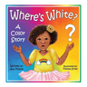 Where's White?: A Color Story