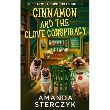 Cinnamon and the Clove Conspiracy: The Catmint Chronicles Book 3