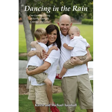 Dancing in the Rain: One Family's Story of Faith, Strength, Courage and Love