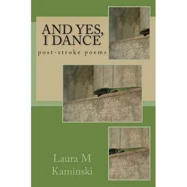 And Yes, I Dance: post-stroke poems