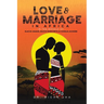 Love and Marriage in Africa in the Novels of Elechi Amadi, Buchi Emecheta and Chinua Achebe