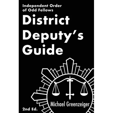 District Deputy's Guide: Independent Order of Odd Fellows