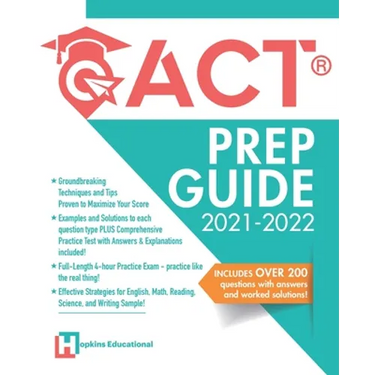ACT Prep Guide 2021-2022: Full-Length 4 hours Practice Exam, Groundbreaking Techniques and Tips to Maximize Your Score. Practice Like The Real Thing.