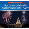 Why Do We Celebrate Independence Day?