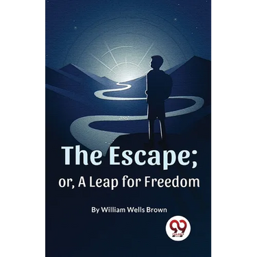 The Escape; Or, A Leap For Freedom