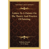 Letters To A Painter On The Theory And Practice Of Painting
