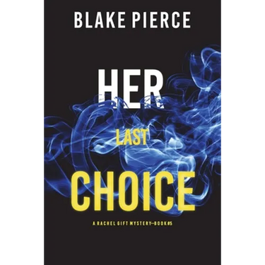 Her Last Choice (A Rachel Gift FBI Suspense Thriller-Book 5)