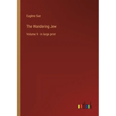 The Wandering Jew: Volume 9 - in large print