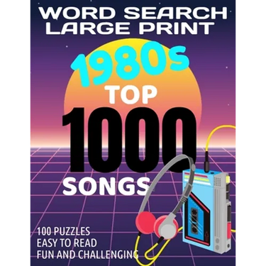 Word Search Large Print 1980s Top 1000 Songs: Word Find with the 80s Top Music Puzzle Word Search Has 100 Challenging Puzzles for Adults Makes a Great