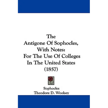 The Antigone Of Sophocles, With Notes: For The Use Of Colleges In The United States (1857)