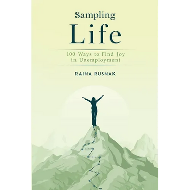 Sampling Life: 100 Ways to Find Joy in Unemployment