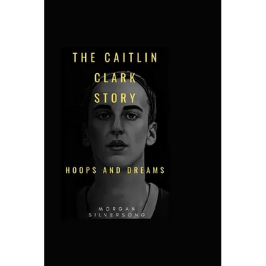 The Caitlin Clark Story: Hoops and Dreams