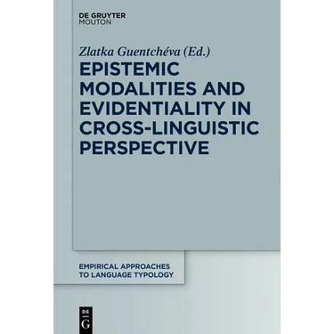 Epistemic Modalities and Evidentiality in Cross-Linguistic Perspective