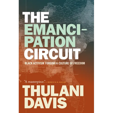 The Emancipation Circuit: Black Activism Forging a Culture of Freedom