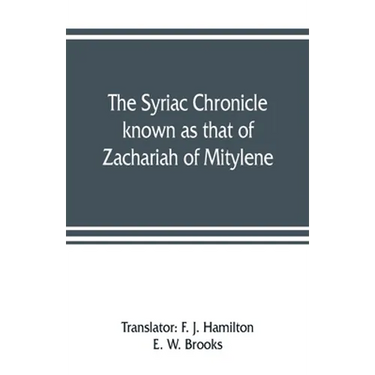 The Syriac chronicle known as that of Zachariah of Mitylene