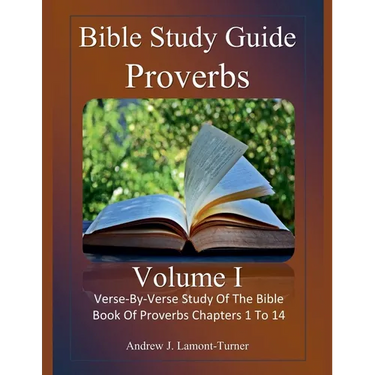 Bible Study Guide: Proverbs Volume 1