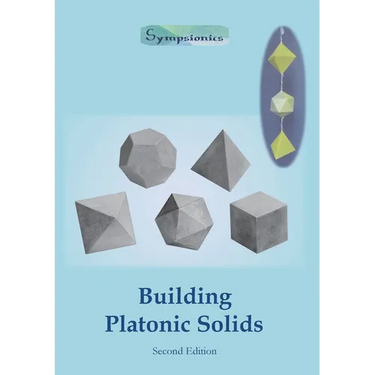 Building Platonic Solids: How to Construct Sturdy Platonic Solids from Paper or Cardboard and Draw Platonic Solid Templates With a Ruler and Compass